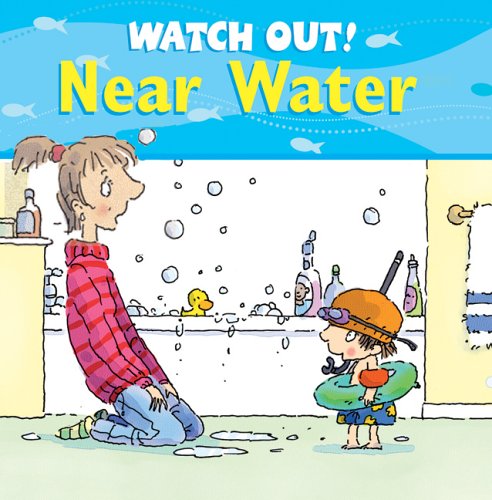 Watch Out! Near Water (Watch Out! Books) Leisure & Fun