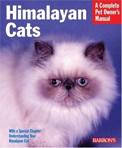 Himalayan Cats (Complete Pet Owner's Manual) Pets