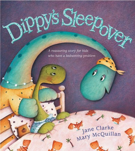 Dippy's Sleepover: A Reassuring Story for Kids Who Have a Bedwetting Problem book