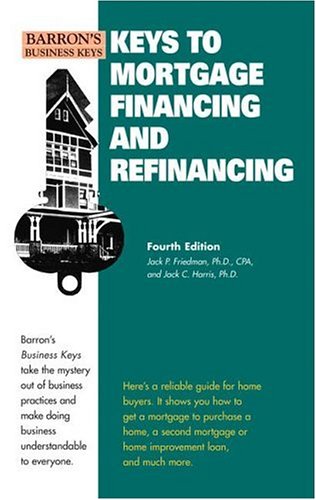 Keys to Mortgage Financing & Refinancing (Barron's Business Keys) Business & Technology