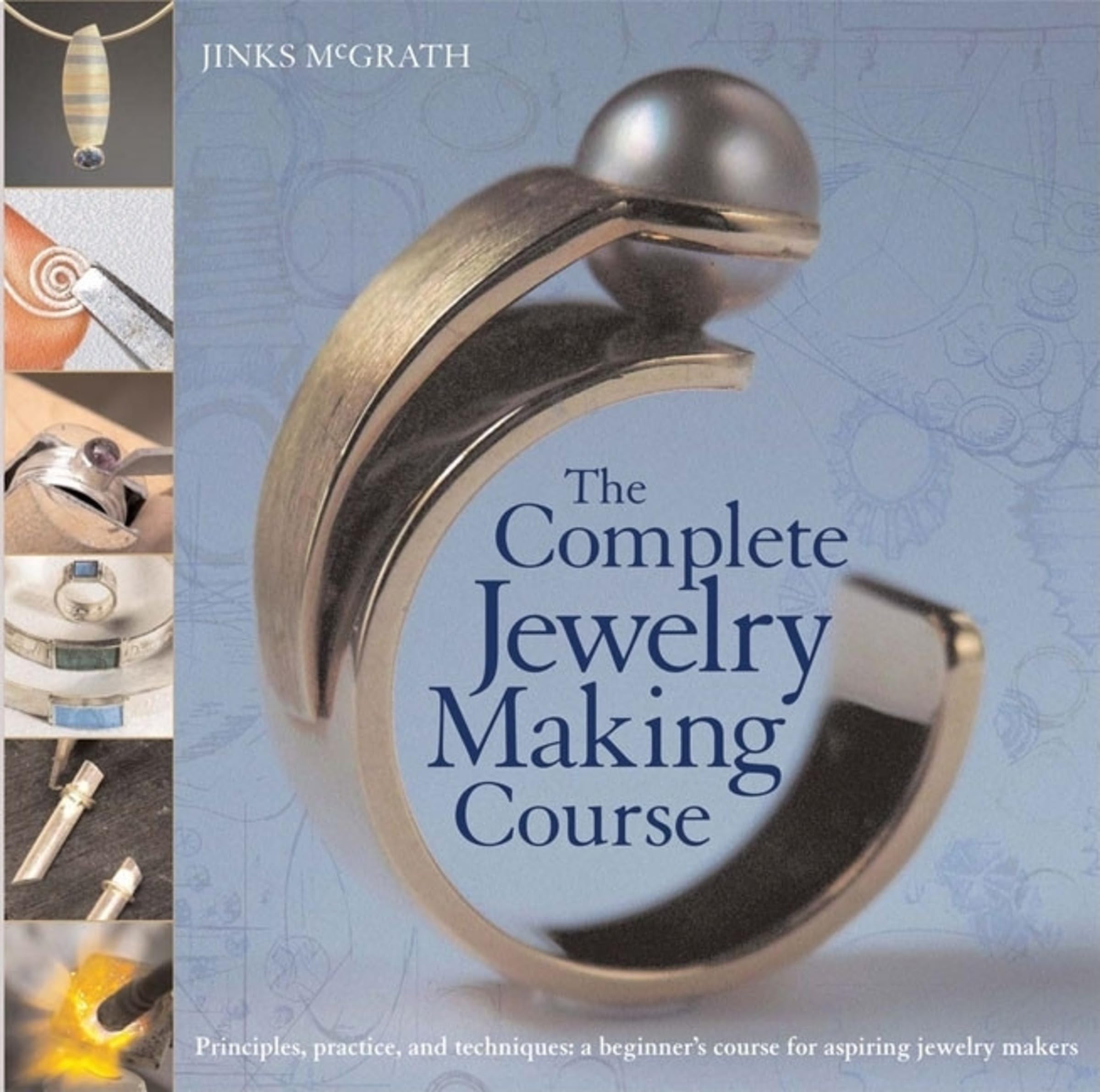 Product Image: The Complete Jewelry Making Course: Principles, Practice and Techniques: A Beginner's Course for Aspiring Jewelry Makers