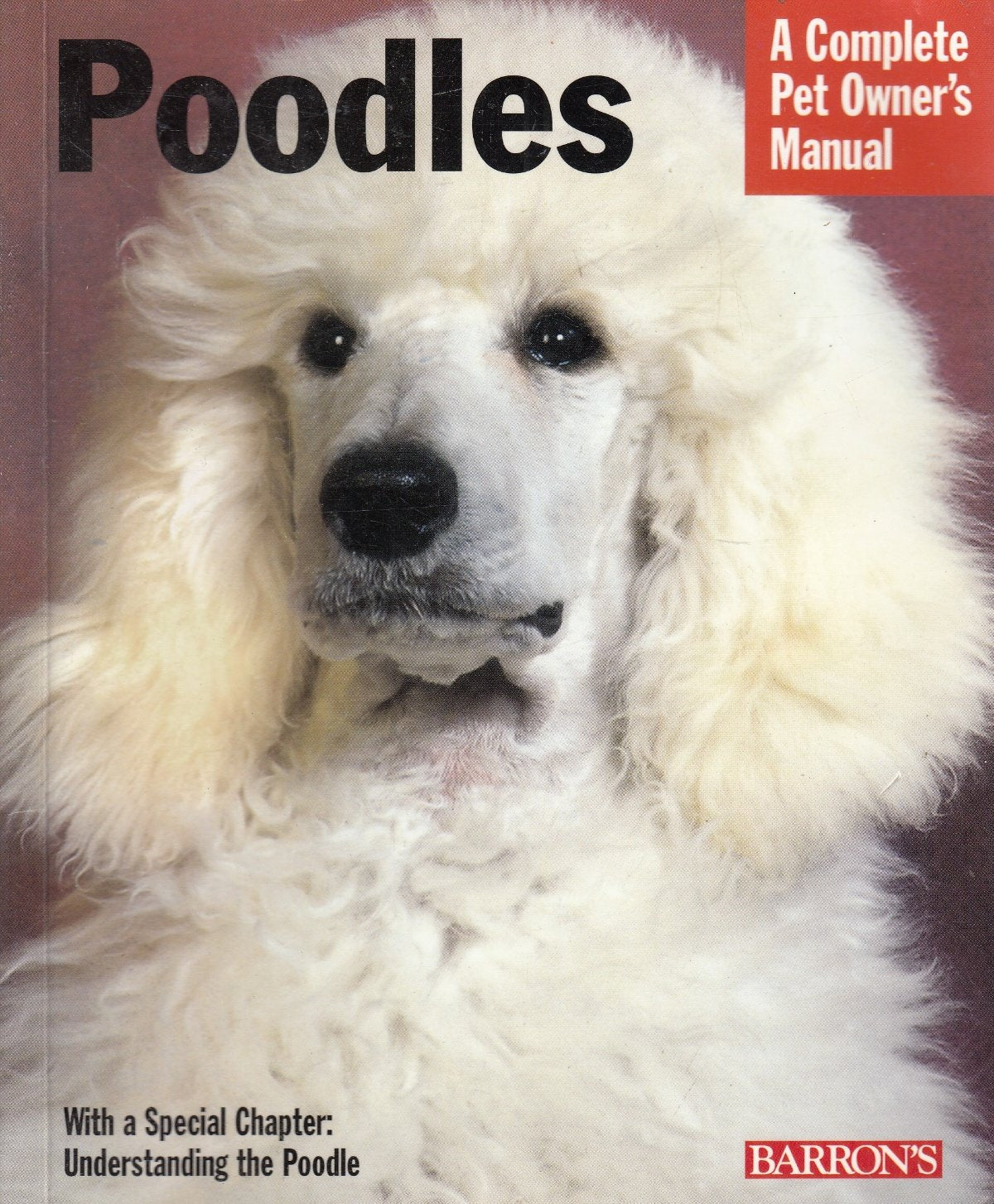 Poodles: Everything About Purchase, Care, Nutrition, Behavior, and Training (Complete Pet Owner's Manual) Pets