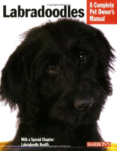 Labradoodles: Everything About Purchase, Care, Nutrition, Behavior, and Training (Complete Pet Owner's Manual) Pets