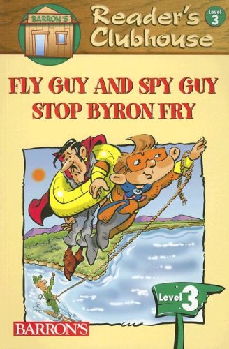 Fly Guy and Spy Guy Stop Byron Fry (Reader's Clubhouse Level 3, Band 6) Novels & Short Stories