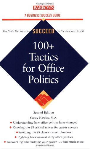 100+ Tactics for Office Politics (Barron's Business Success Series) Business, Finance & Career