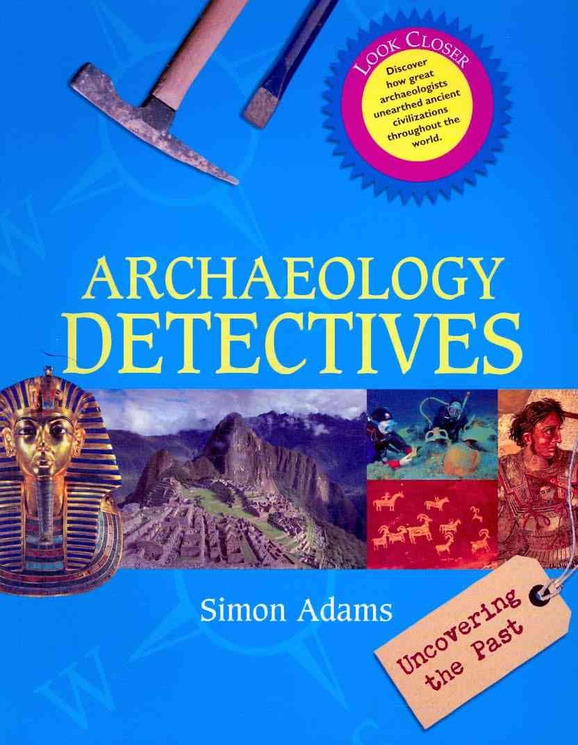 Archaeology Detectives: Uncovering the Past book