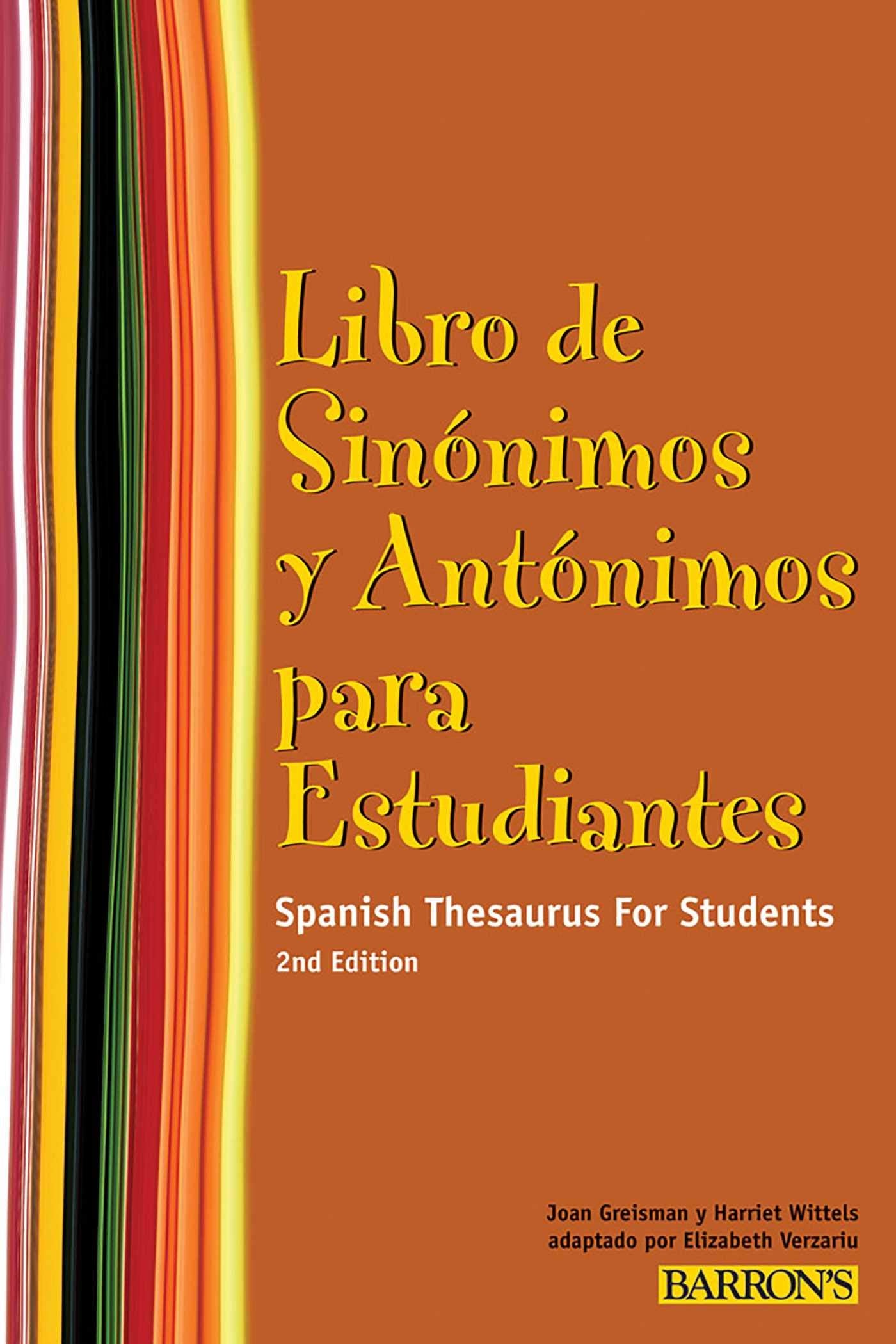 Libro de Sinonimos y Antonimos Para Estudiantes: Spanish Thesaurus for Students (Spanish Edition) (Barron's Foreign Language Guides) General education