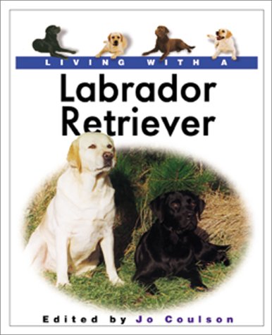 Living With a Labrador Retriever (Living With a Pet Series) Pets