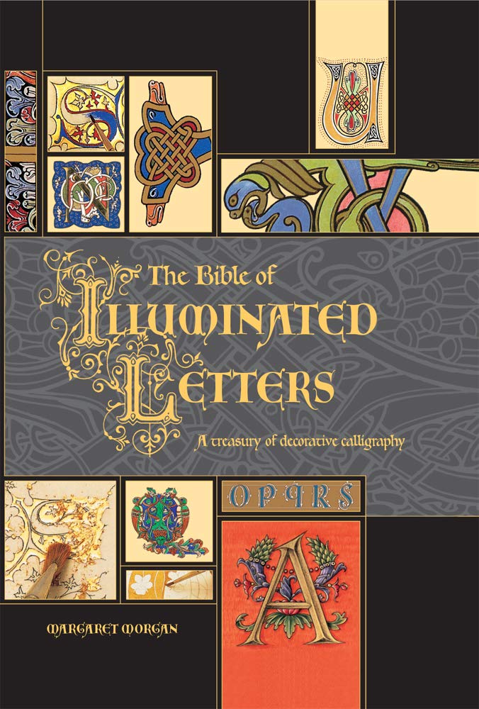 The Bible of Illuminated Letters: A Treasury of Decorative Calligraphy Film, Art & Culture