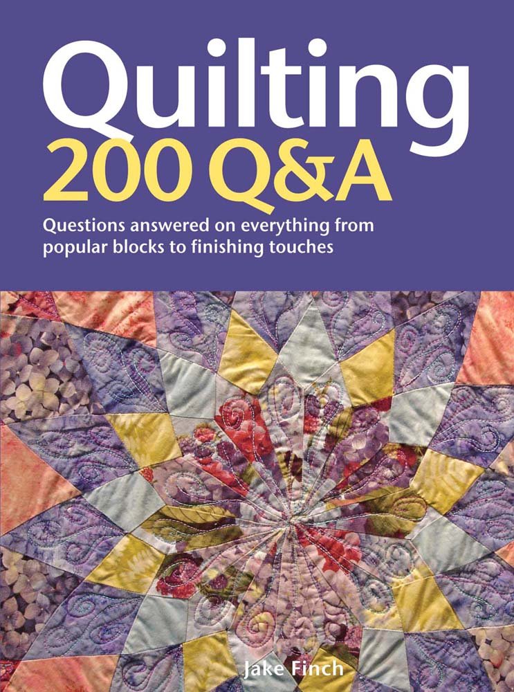 Quilting 200 Q&A: Questions Answered on Everything from Popular Blocks to Finishing Touches Hobbies & Crafts