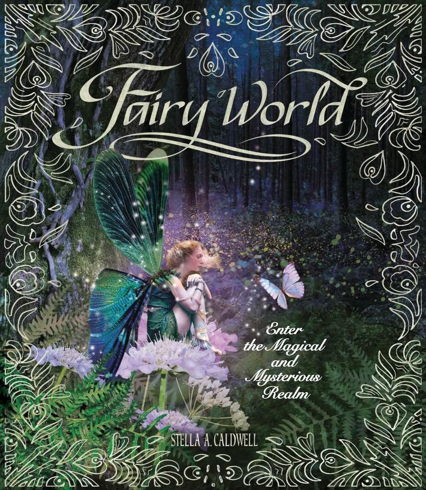 Fairy World: Enter the Magical and Mysterious Realm Fairy Tales & Legends
