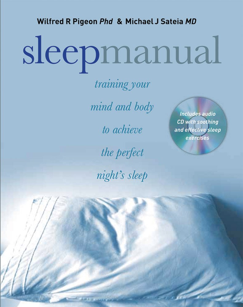 Sleep Manual: Training Your Mind and Body to Achieve the Perfect Night's Sleep Health, Nutrition & Fitness