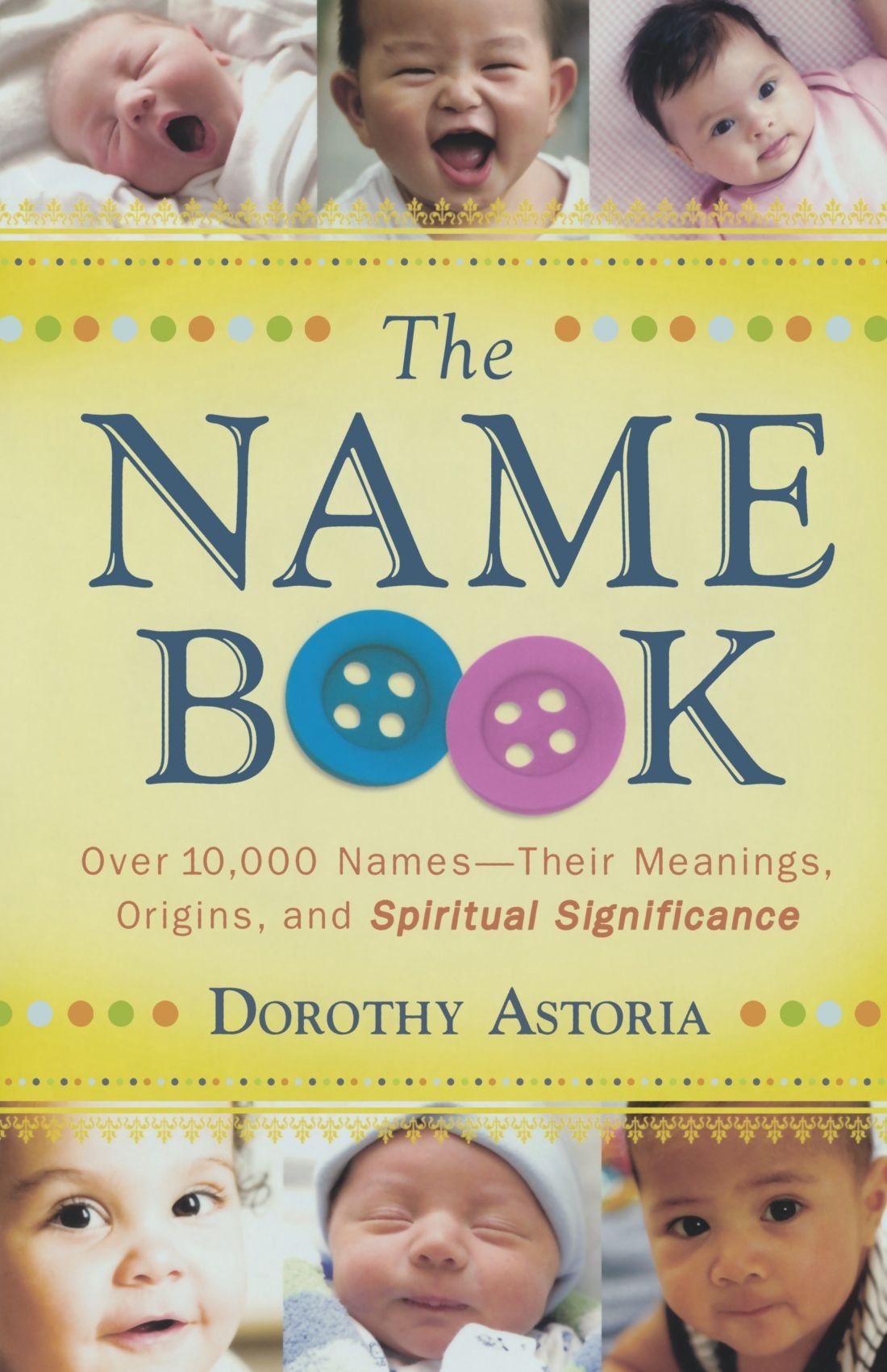 The Name Book - Over 10,000 Names--Their Meanings, Origins, and Spiritual Significance Reference Books