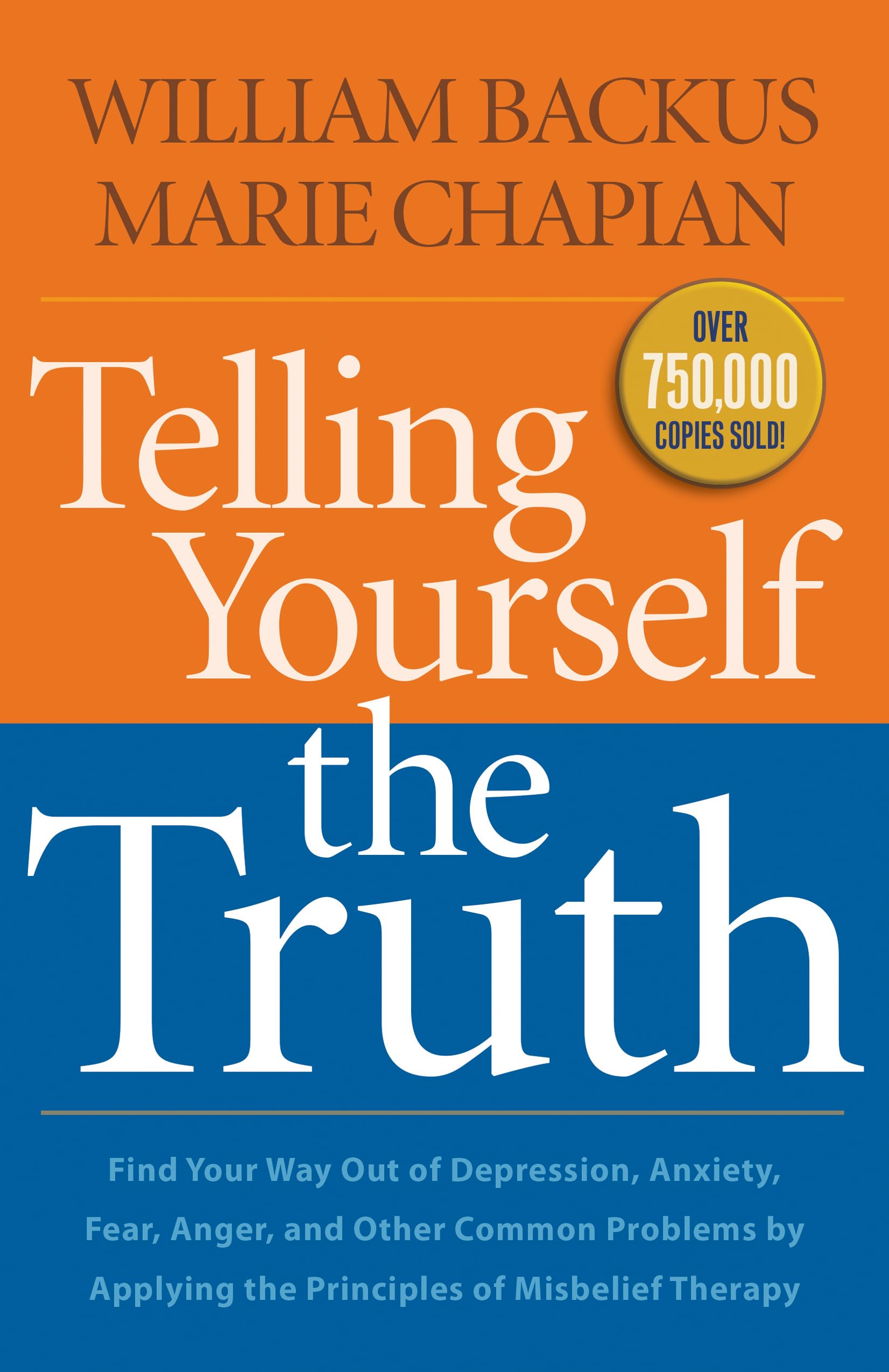 Telling Yourself the Truth: Find Your Way Out Of Depression, Anxiety, Fear, Anger, And Other Common Problems By Applying The Principles Of Misbelief Therapy book