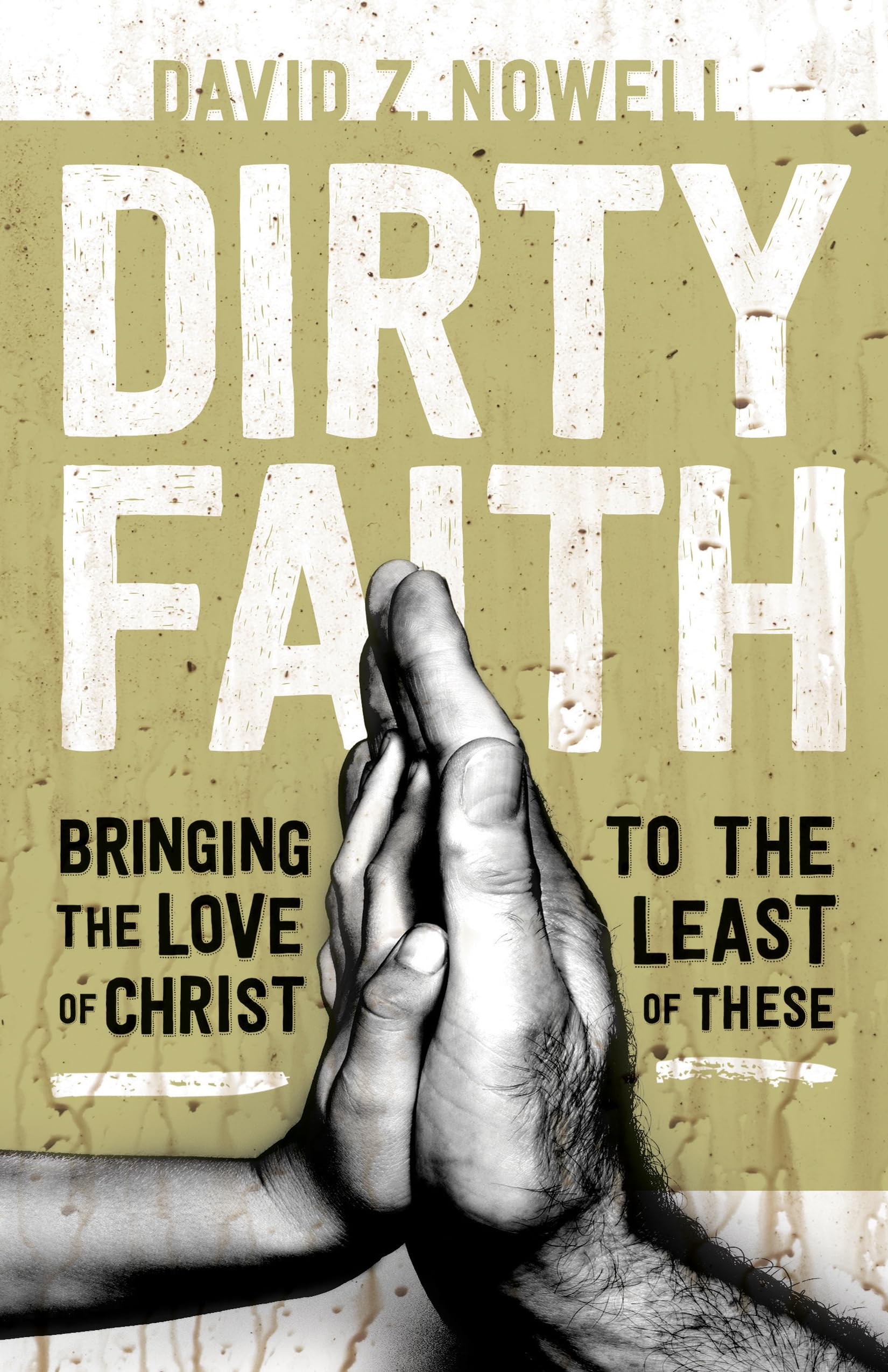 Dirty Faith: Bringing The Love Of Christ To The Least Of These book