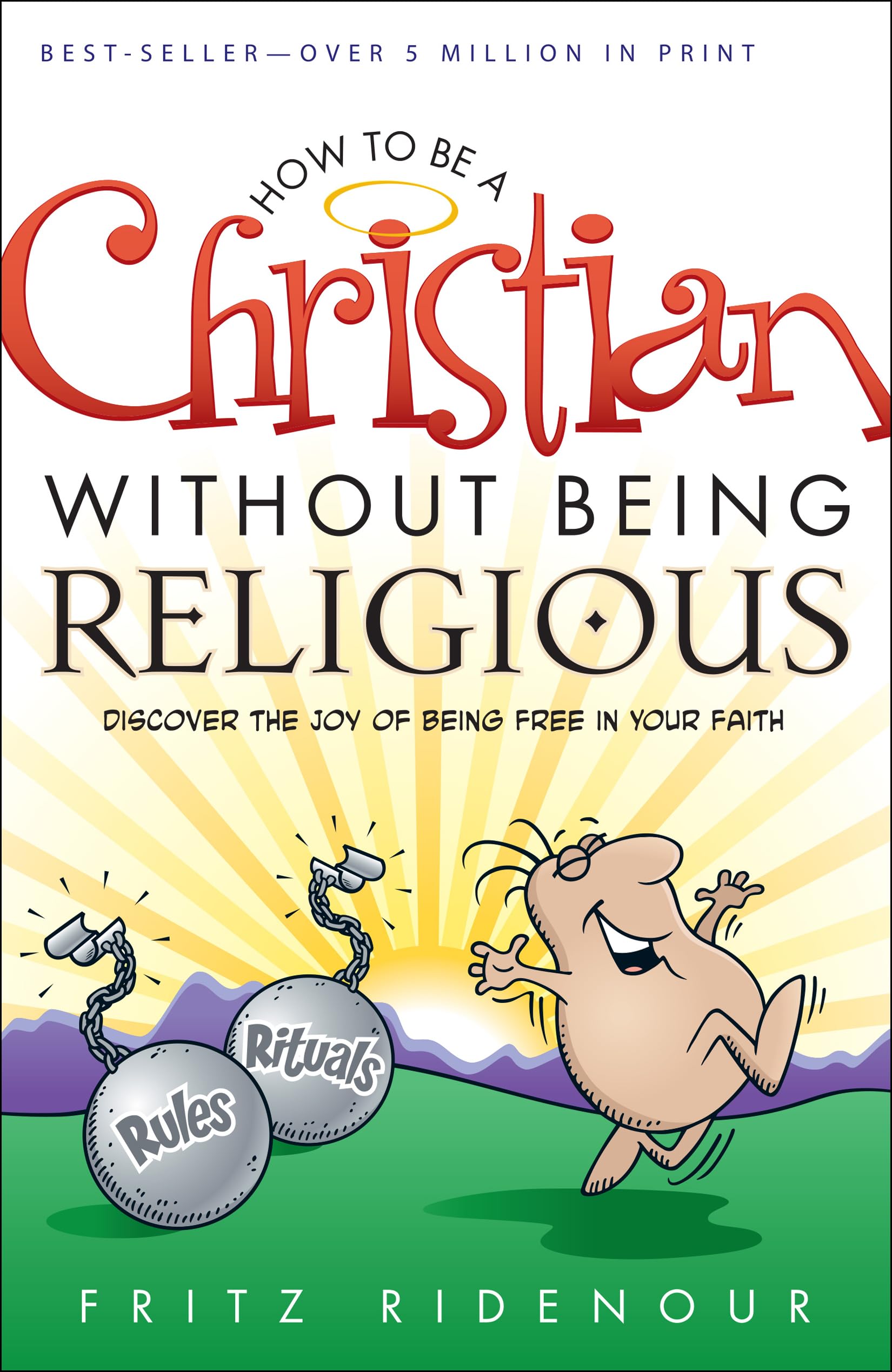 How to Be a Christian Without Being Religious: Discover the Joy of Being Free in Your Faith book