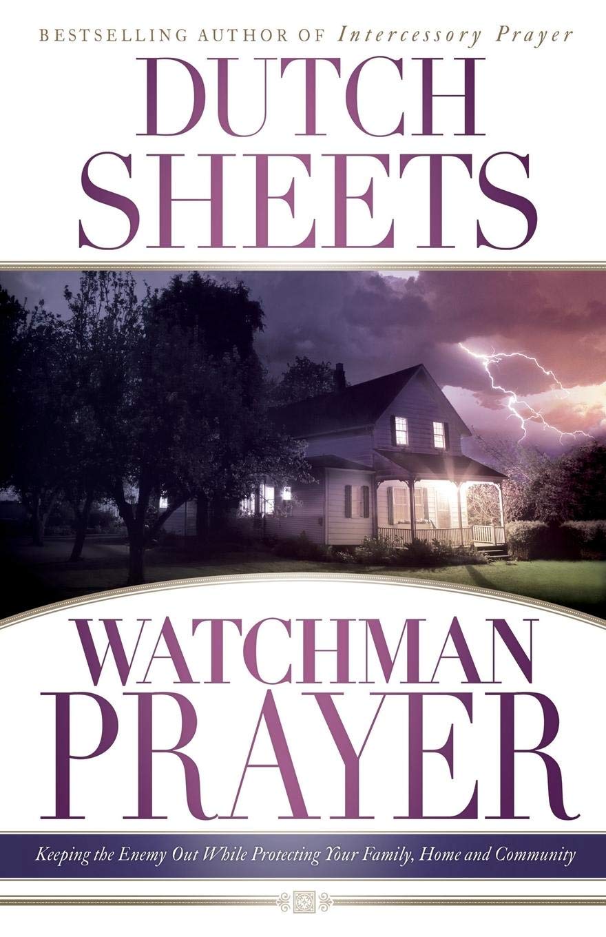 Watchman Prayer: Keeping the Enemy Out While Protecting Your Family, Home and Community Religion & Esotericism