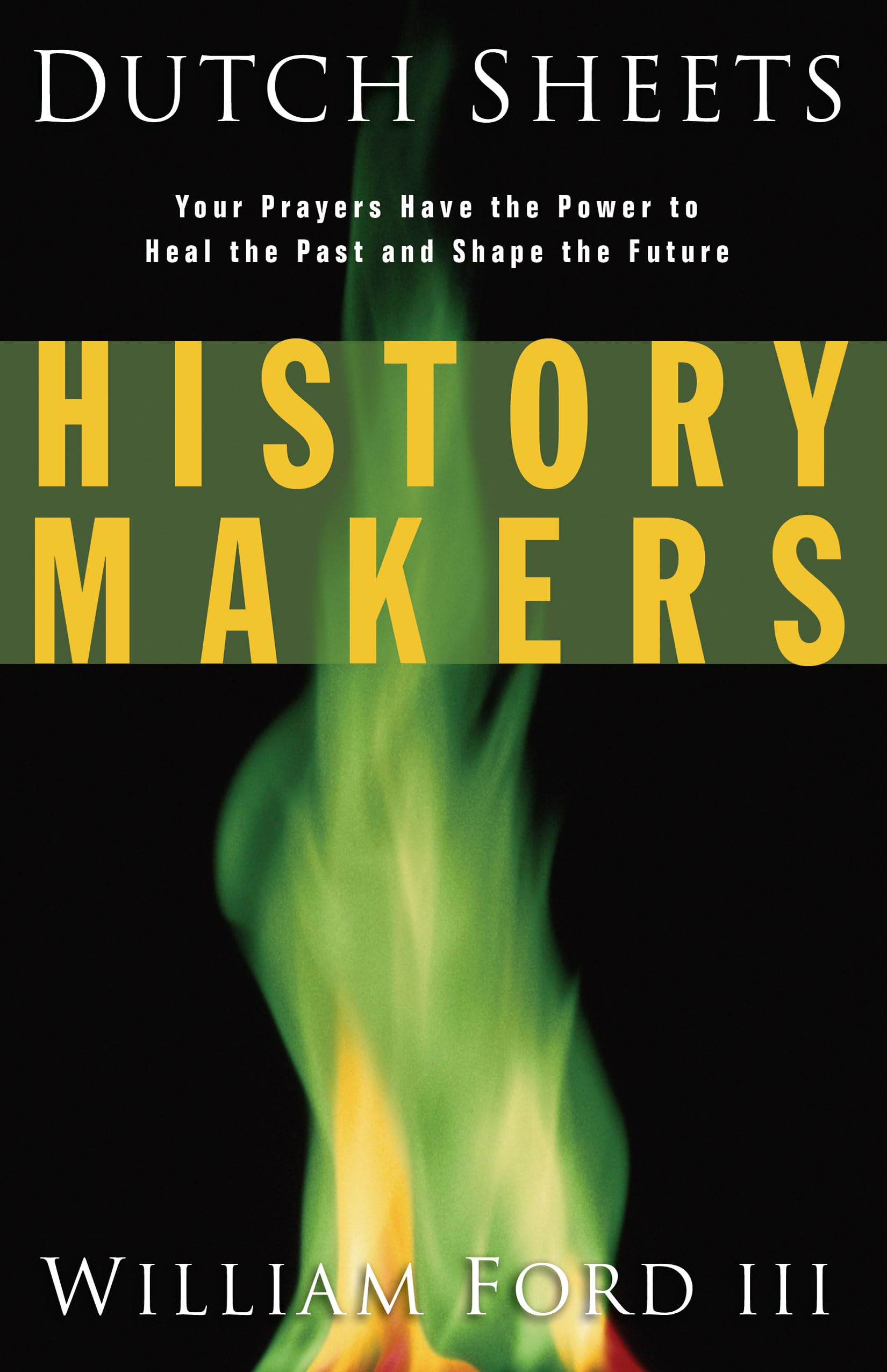 History Makers: Your Prayers Have the Power to Heal the Past and Shape the Future Social Sciences