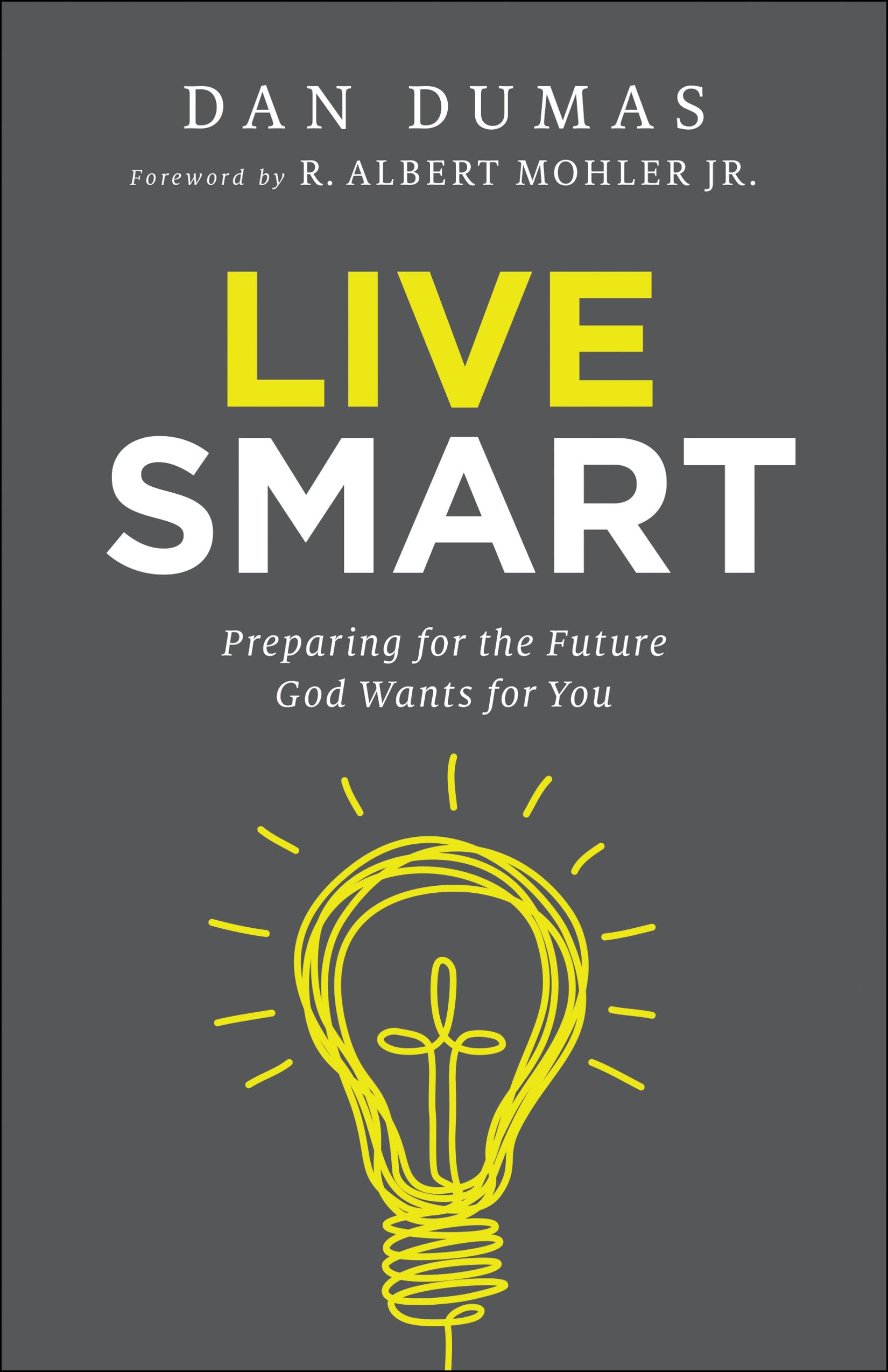 Live Smart: Preparing for the Future God Wants for You Social Sciences