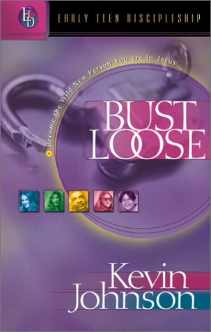 Bust Loose: Become the Wild New Person You Are in Jesus Education