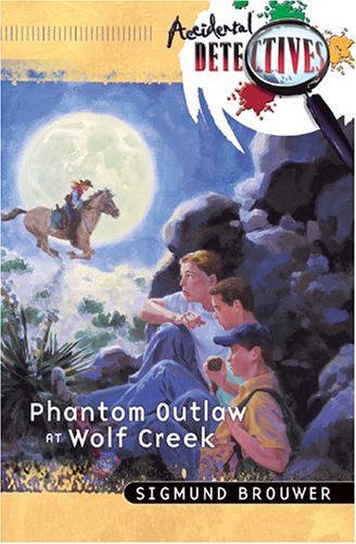 Phantom Outlaw At Wolf Creek (Accidental Detectives, Band 15) Novels & Short Stories