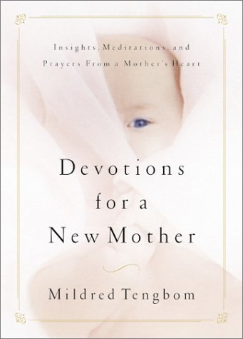 Devotions for a New Mother: Insights, Meditations, and Prayers from a Mother's Heart Religion & Esotericism