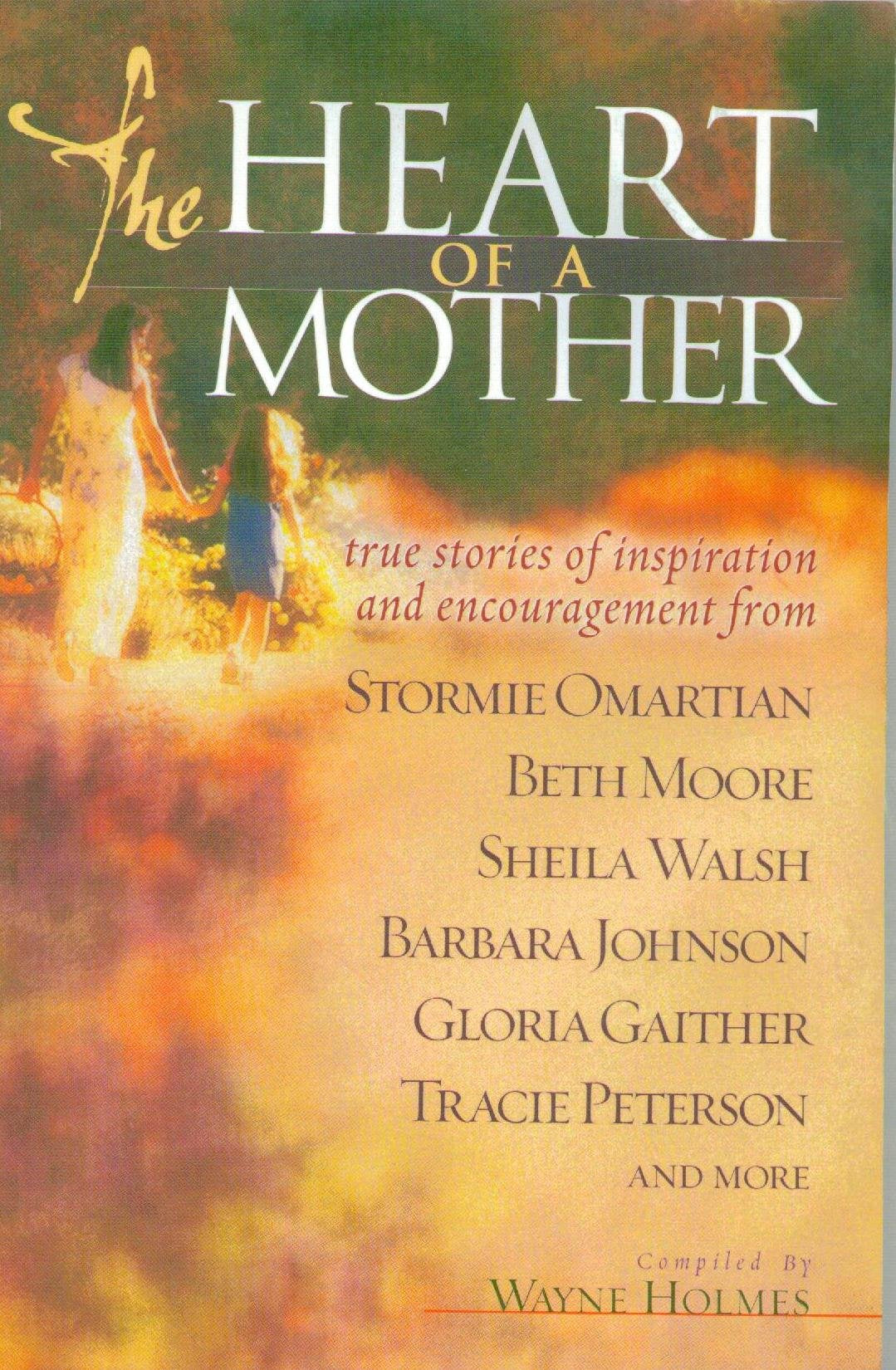 The Heart of a Mother: True Stories of Inspiration and Encouragement book