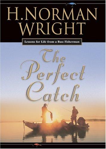 The Perfect Catch: Lessons For Life From A Bass Fisherman Religion & Esotericism