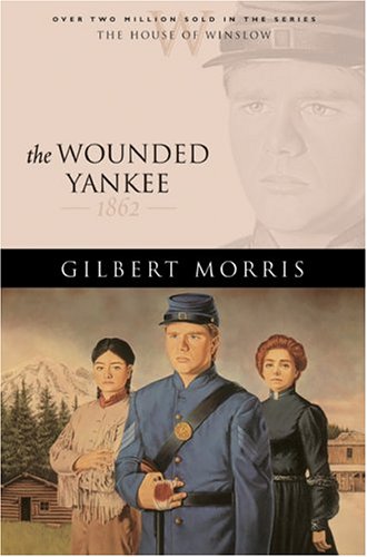 The Wounded Yankee (House of Winslow, Band 10) Historical Fiction