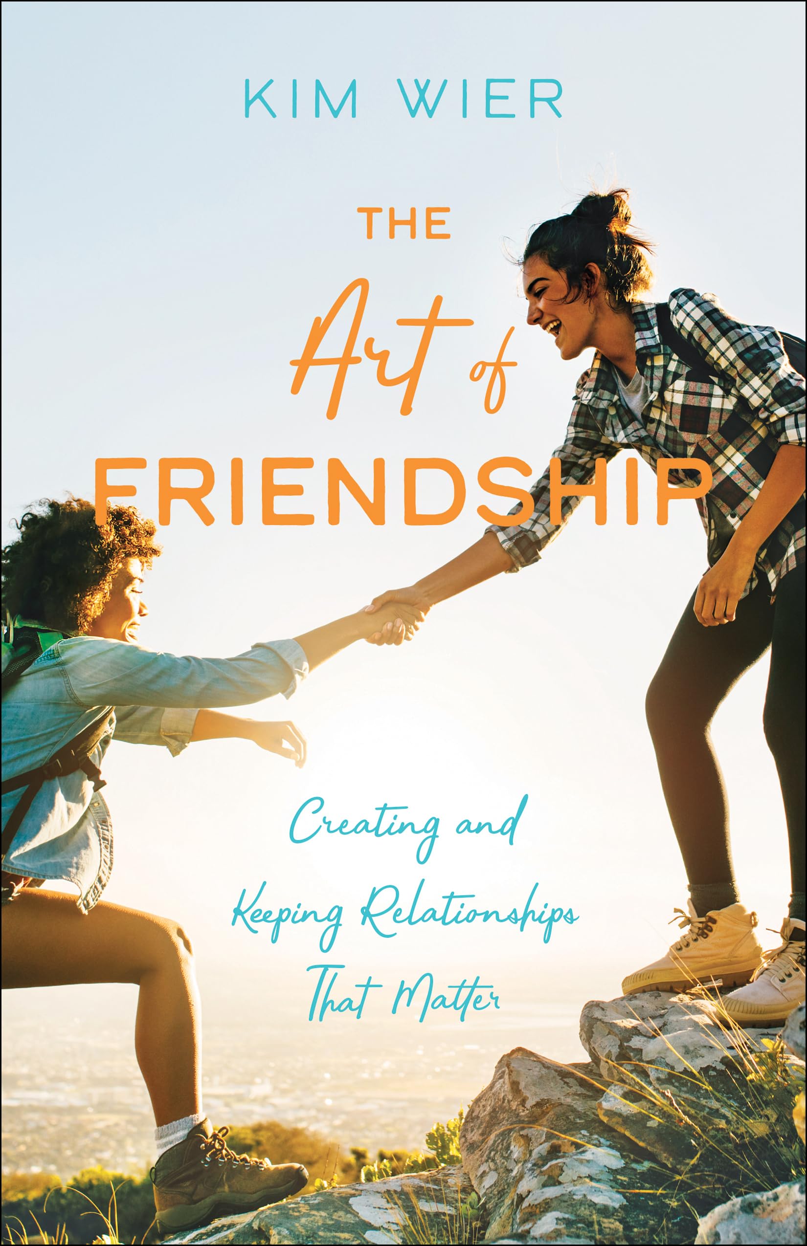 Art of Friendship: Creating and Keeping Relationships That Matter Books