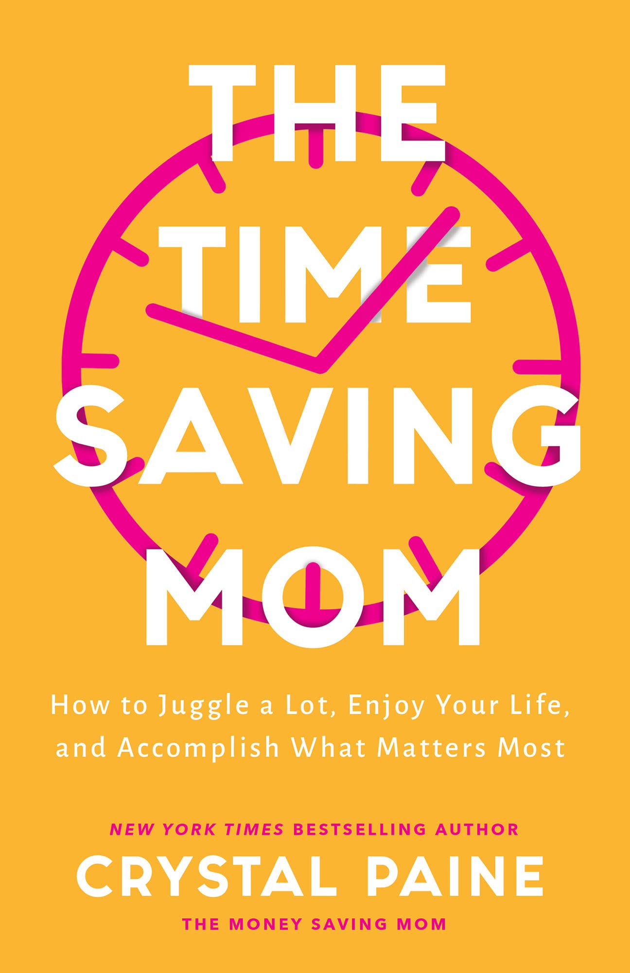 The Time-Saving Mom: How to Juggle a Lot, Enjoy Your Life, and Accomplish What Matters Most Business, Finance & Career