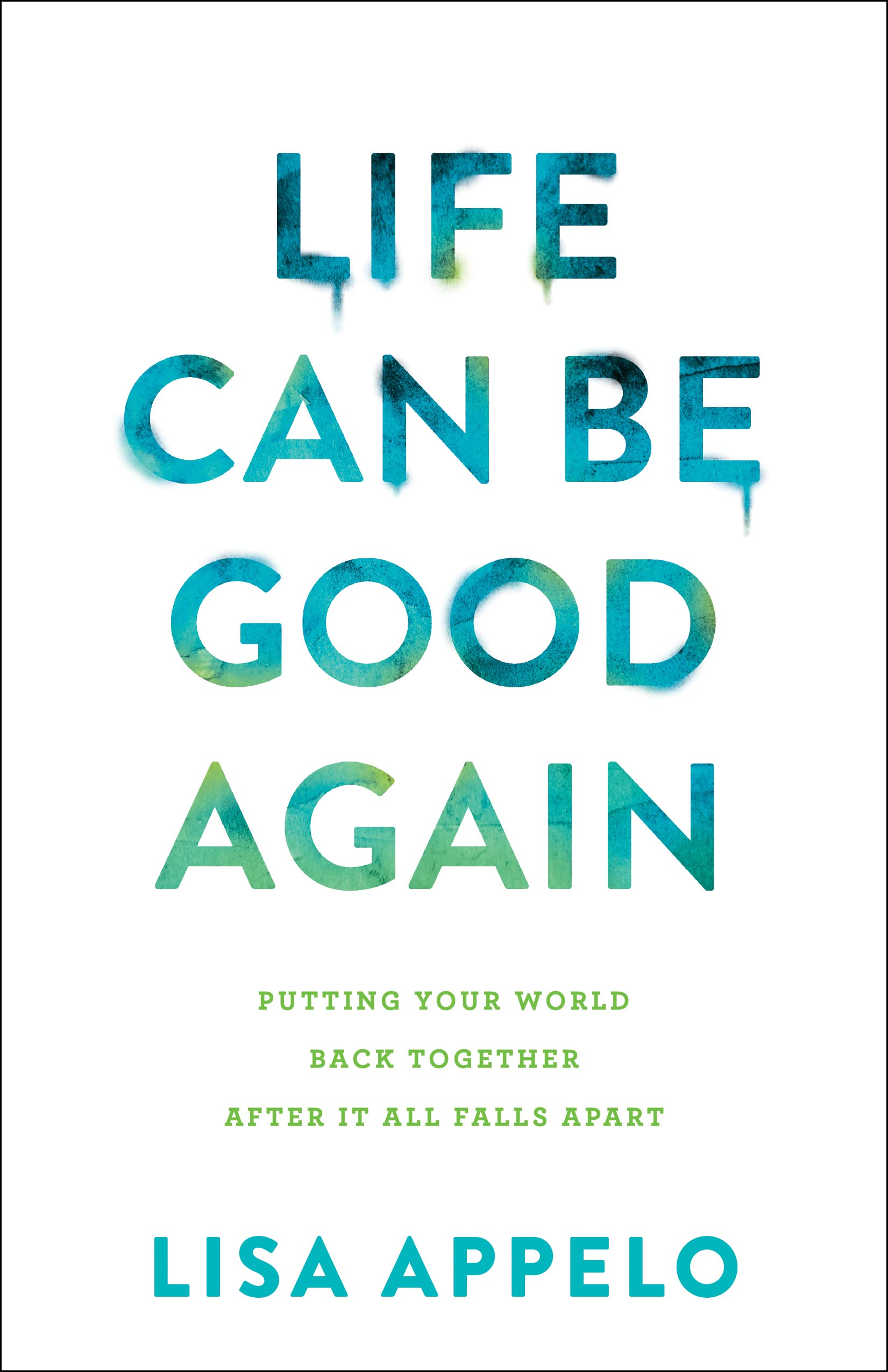 Life Can Be Good Again: Putting Your World Back Together After It All Falls Apart Religion & Esotericism
