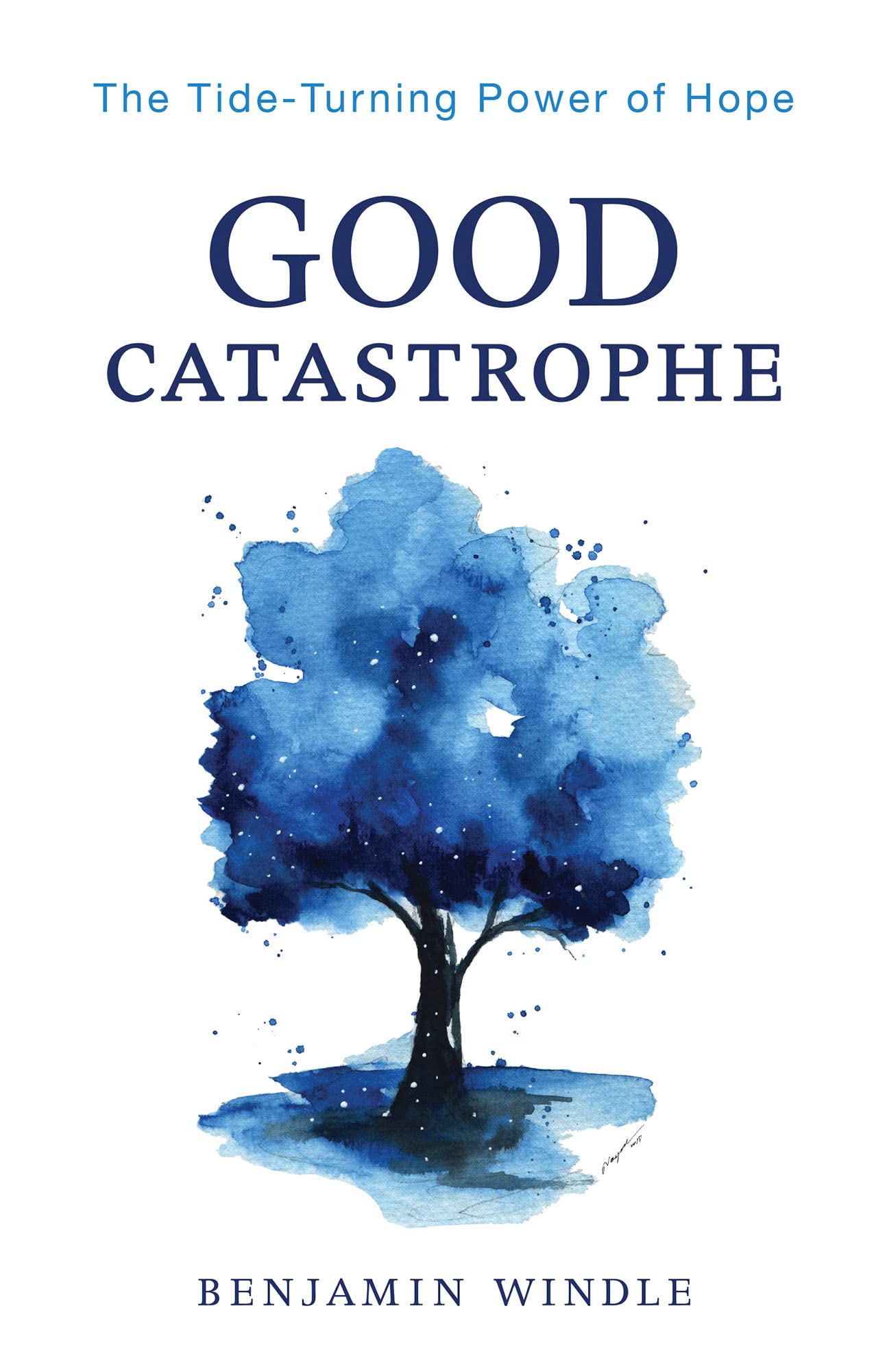 Good Catastrophe: The Tide-Turning Power of Hope Leisure, Home & Garden