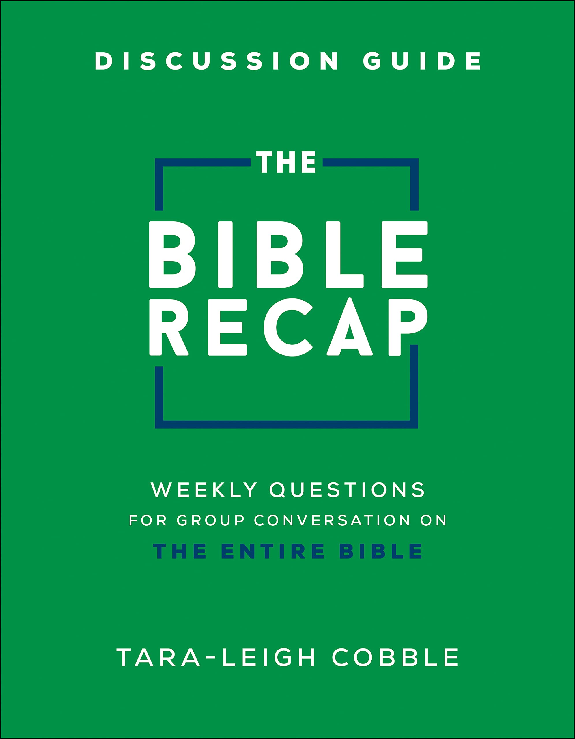 The Bible Recap Discussion Guide: Weekly Questions for Group Conversation on the Entire Bible Religion & Esotericism