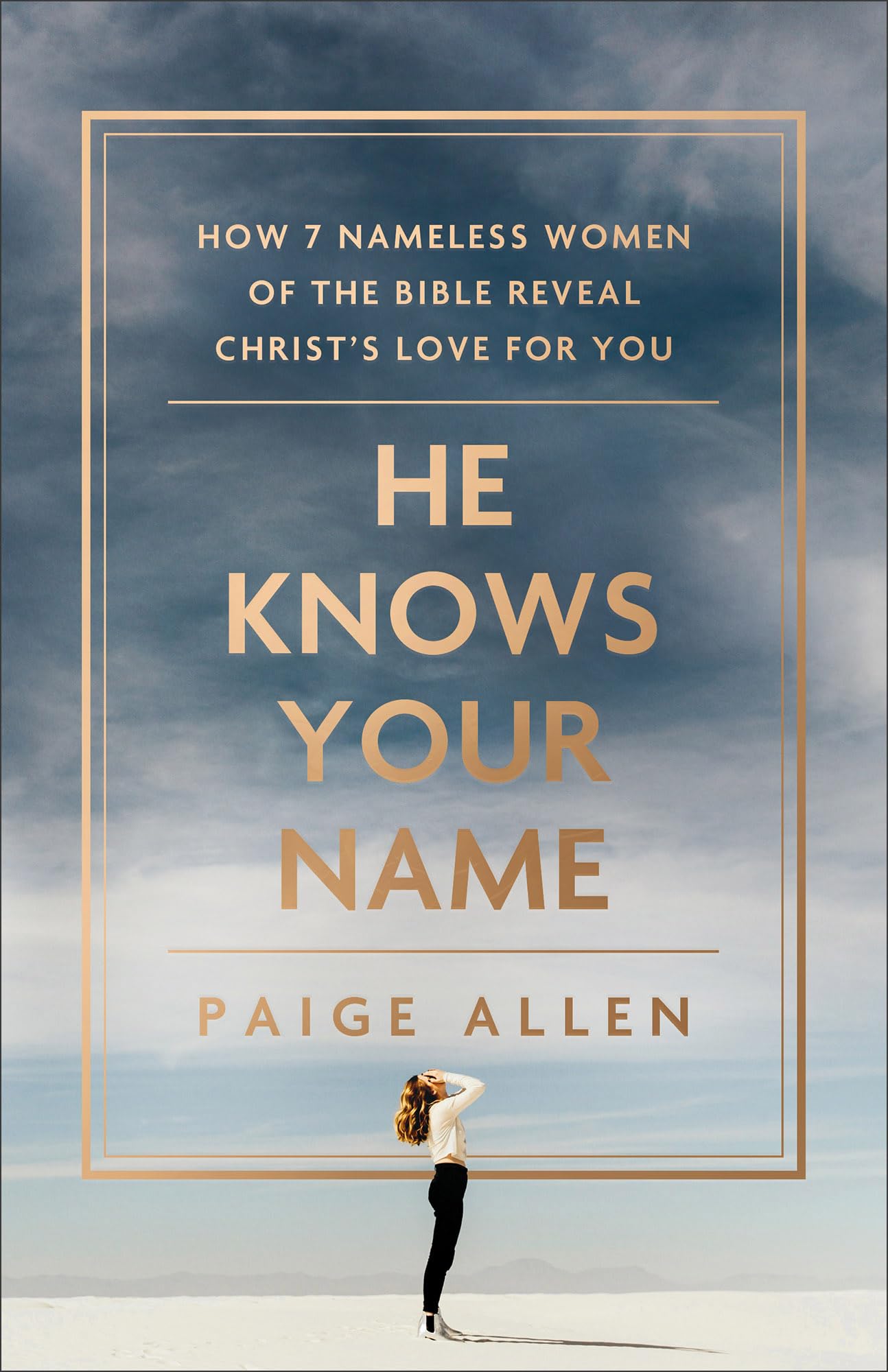 He Knows Your Name: How 7 Nameless Women of the Bible Reveal Christ’s Love for You Books