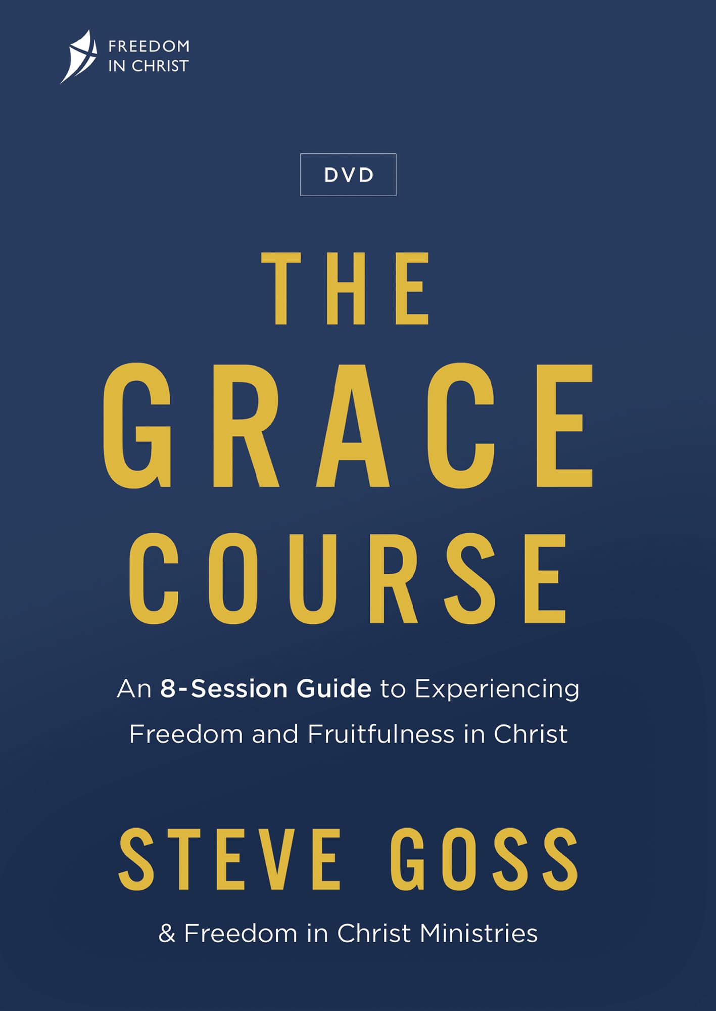 The Grace Course Dvd: An 8-session Guide to Experiencing Freedom and Fruitfulness in Christ Films