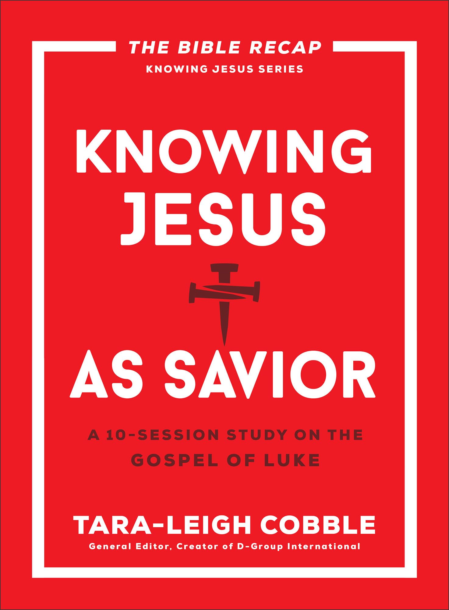 Knowing Jesus As Savior: A 10-session Study on the Gospel of Luke (Bible Recap Knowing Jesus) Religion & Esotericism
