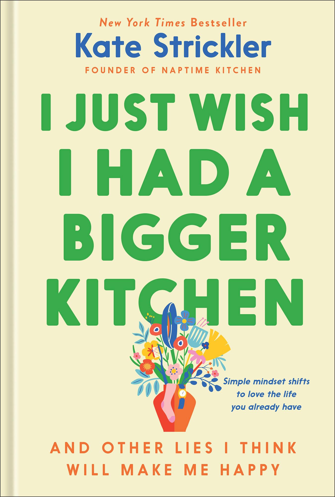 I Just Wish I Had a Bigger Kitchen: And Other Lies I Think Will Make Me Happy Books