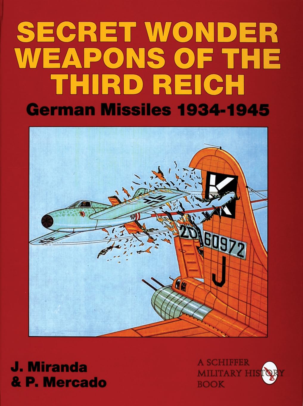 Secret Wonder Weapons of the Third Reich: German Missiles 1934 1945 (Schiffer Military/Aviation History) Social Sciences