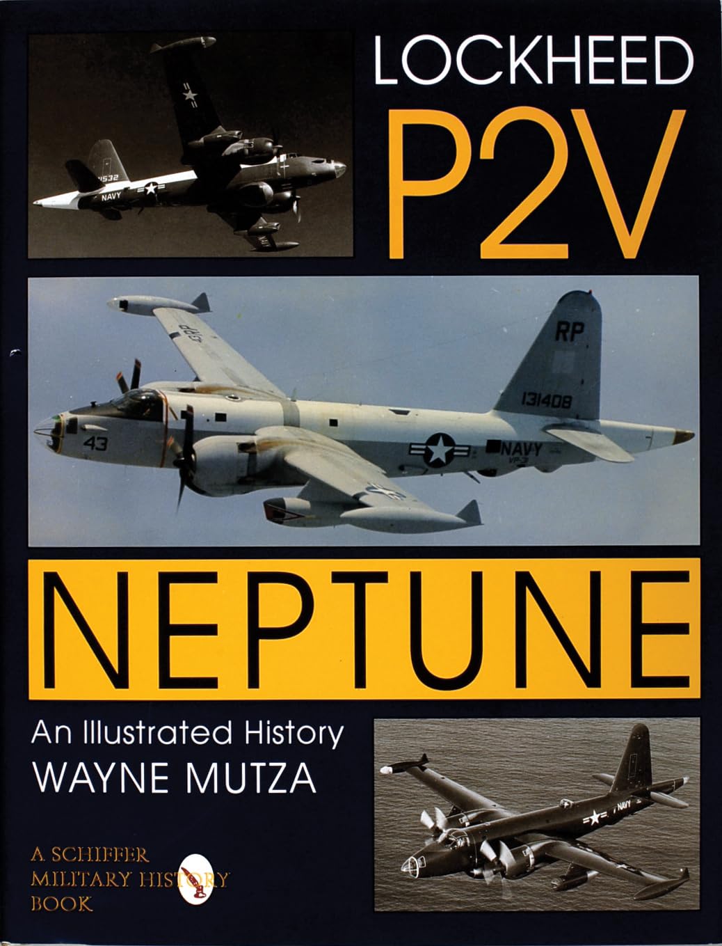 Lockheed P2V Neptune: An Illustrated History (Schiffer Military History) Social Sciences