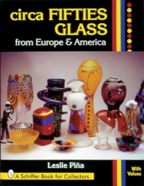 Circa Fifties Glass from Europe & America (Schiffer Book for Collectors With Value Guide) Film, Art & Culture