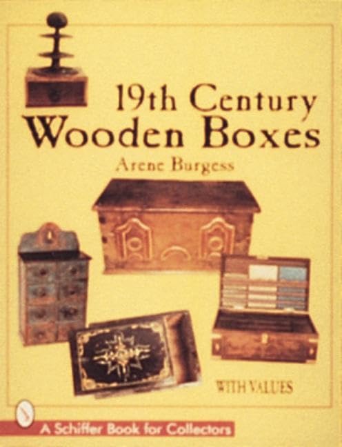 19TH CENTURY WOODEN BOXES (Schiffer Book for Collectors) Hobbies & Crafts