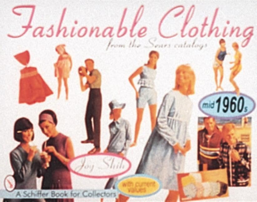 Fashionable Clothing From the Sears Catalogs: Mid-1960s (A Schiffer Book for Collectors) Books