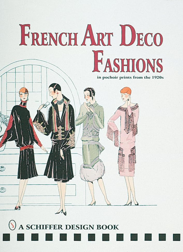 French Art Deco Fashions: In Pochoir Prints from the 1920s (Schiffer Design Book) Film, Art & Culture