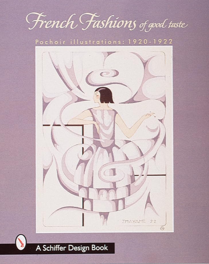 French Fashions of Good Taste: 1920-1922 from Pochoir Illustrations (Schiffer Design Book) Books
