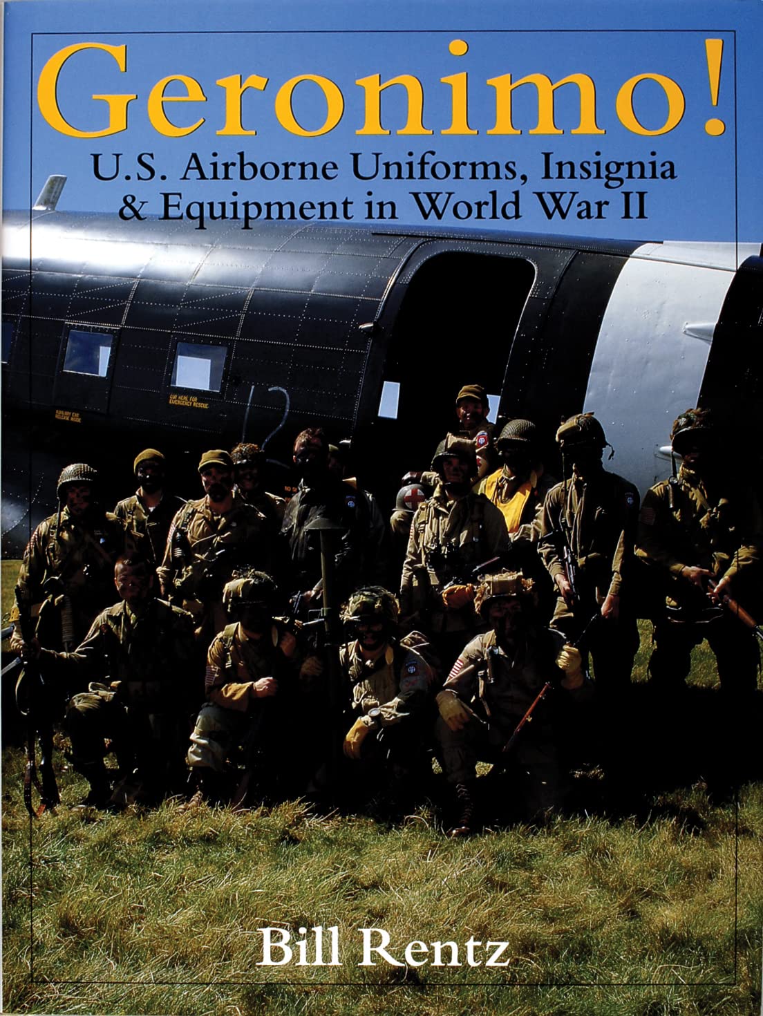 Geronimo!: U.S. Airborne Uniforms, Insignia & Equipment in World War II (Schiffer Military History) Social Sciences