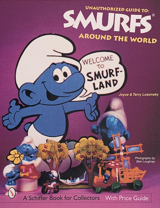 Unauthorized Guide to Smurfs Around the World (A Schiffer Book for Collectors) Business & Technology