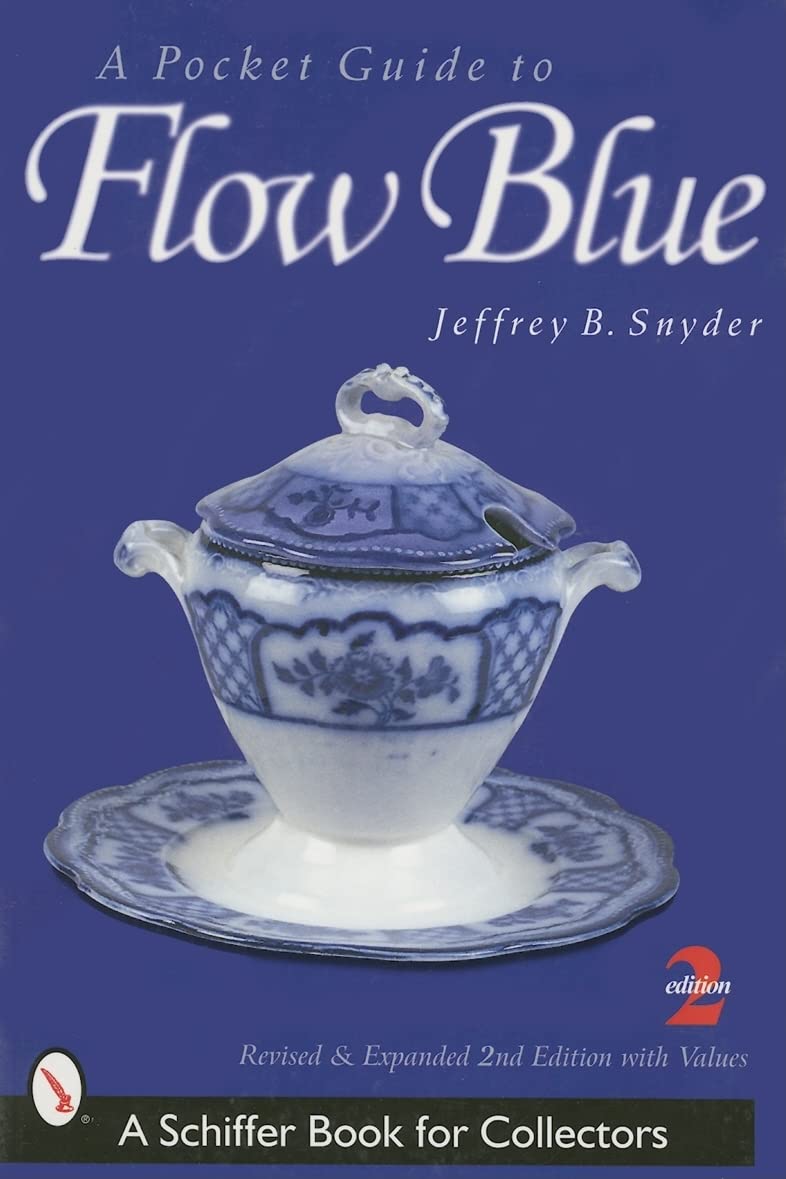 A Pocket Guide to Flow Blue (A Schiffer Book for Collectors) Film, Art & Culture