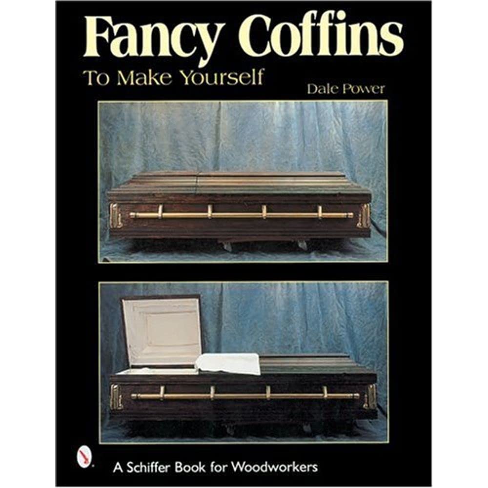 Fancy Coffins to Make Yourself (Schiffer Book for Woodworkers) Hobbies & Crafts
