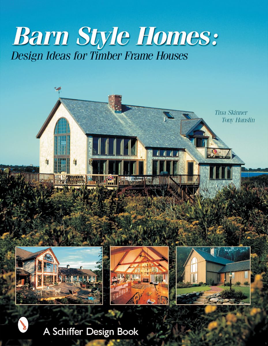 Barn Style Homes: Design Ideas for Timber Frame Houses book